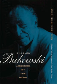 Title: Absence of the Hero, Author: Charles Bukowski