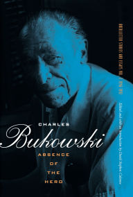 Title: Absence of the Hero, Author: Charles Bukowski