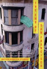 Title: The End of San Francisco, Author: Mattilda Bernstein Sycamore