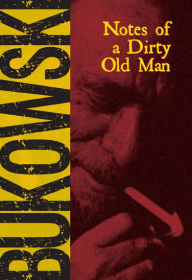 Title: Notes of a Dirty Old Man, Author: Charles Bukowski