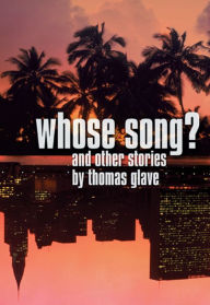 Title: Whose Song?: And Other Stories, Author: Thomas Glave