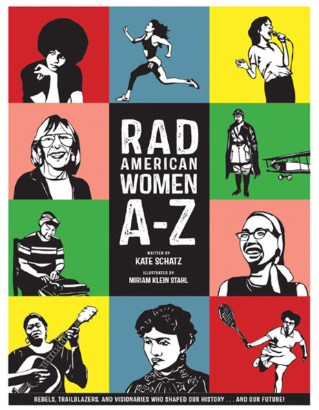 Rad American Women A-Z: Rebels, Trailblazers, and Visionaries who Shaped Our History . Future!