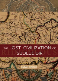 Title: The Lost Civilization of Suolucidir, Author: Susan Daitch