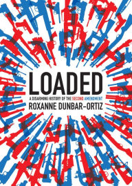 Title: Loaded: A Disarming History of the Second Amendment, Author: Dimitri Houtcieff