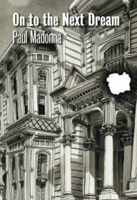 Title: On to the Next Dream, Author: Paul Madonna