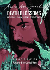 Title: Death Blossoms: Reflections from a Prisoner of Conscience, Expanded Edition, Author: Mumia Abu-Jamal