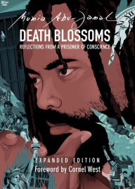 Title: Death Blossoms: Reflections from a Prisoner of Conscience, Expanded Edition, Author: Mumia Abu-Jamal