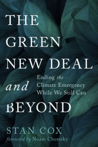 Title: The Green New Deal and Beyond: Ending the Climate Emergency While We Still Can, Author: Stan Cox