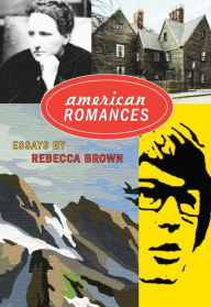 Title: American Romances: Essays, Author: Rebecca Brown