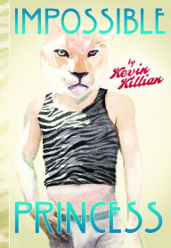 Title: Impossible Princess, Author: Kevin Killian