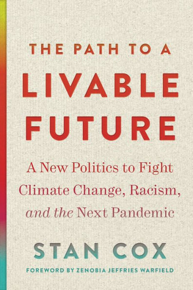 the Path to A Livable Future: New Politics Fight Climate Change, Racism, and Next Pandemic