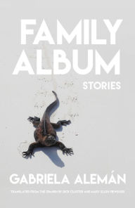 Title: Family Album: Stories, Author: Gabriela Alemán