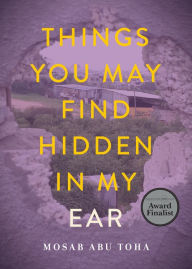 Download ebooks for free ipad Things You May Find Hidden in My Ear: Poems from Gaza PDF FB2 MOBI English version by Mosab Abu Toha 9780872868601