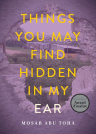 Download books free in english Things You May Find Hidden in My Ear: Poems from Gaza English version DJVU PDF iBook by Mosab Abu Toha 9780872868601