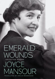 Title: Emerald Wounds: Selected Poems, Author: Joyce Mansour