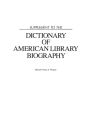 Supplement to the Dictionary of American Library Biography