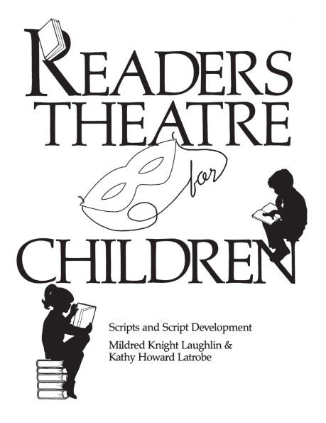 Readers Theatre for Children: Scripts and Script Development