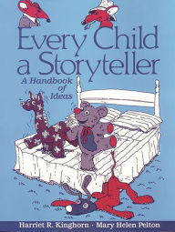 Title: Every Child a Storyteller: A Handbook of Ideas, Author: Bloomsbury Academic