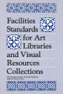 Facilities Standards for Art Libraries and Visual Resources Collections