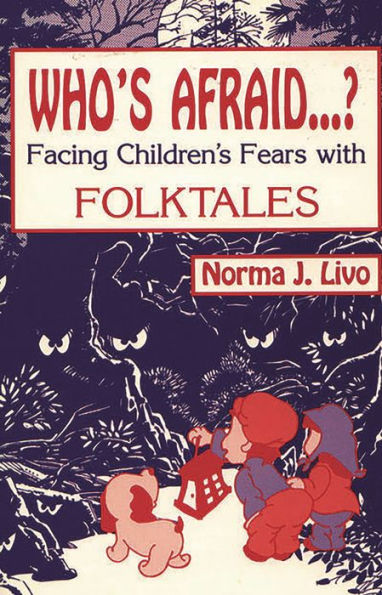 Who's Afraid...?: Facing Children's Fears with Folktales