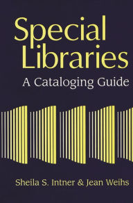 Title: Special Libraries: A Cataloging Guide, Author: Sheila S. Intner