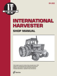 Title: International Harvester Shop Manual Ih-202 (I & T Shop Service Manuals), Author: Penton Staff