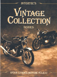 Title: Intertec's Vintage Collection Series: Four-Stroke Motorcycles, Author: Editors of Haynes Manuals