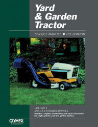 Title: Yard & Garden Tractor: Service Manual (Yard and Garden Tractor Service Manual Vol 1: Single-Cylinder Models) / Edition 1, Author: Penton Staff