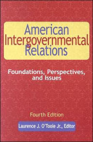 Title: American Intergovernmental Relations / Edition 4, Author: Laurence J. O'Toole