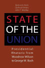 State of the Union: Presidential Rhetoric from Woodrow Wilson to George W. Bush