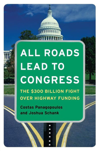 All Roads Lead To Congress: The $300 Billion Fight Over Highway Funding / Edition 1