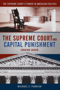 Title: The Supreme Court and Capital Punishment / Edition 1, Author: Michael Parrish