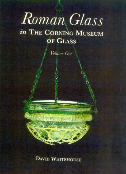 ROMAN GLASS IN THE CORNING MUSEUM OF GLASS: VOLUME