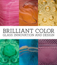 Title: Brilliant Color: Glass Innovation and Design, Author: Amy Mchugh