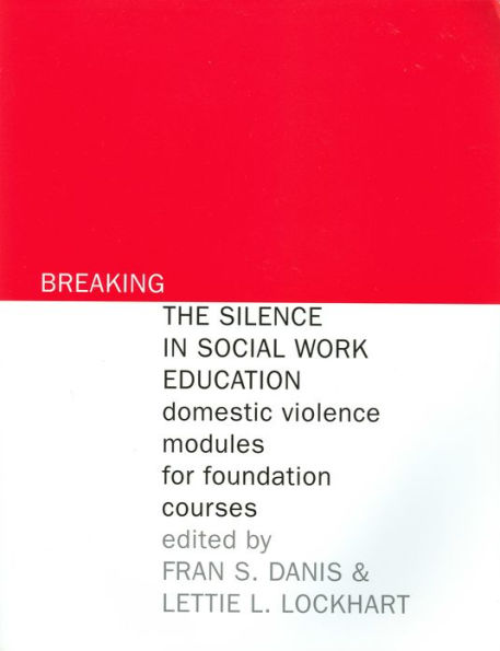 Breaking the Silence in Social Work Education: Domestic Violence Modules for Foundation Courses