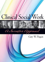 Title: Clinical Social Work: A Narrative Approach, Author: Gary W. Paquin