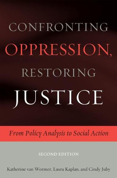 Confronting Oppression, Restoring Justice: From Policy Analysis to Social Action / Edition 2