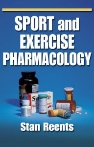 Title: Sport and Exercise Pharmacology / Edition 1, Author: Stan Reents