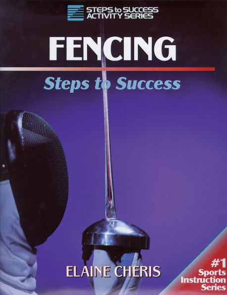 Fencing: Steps to Success / Edition 1