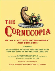 Title: The Cornucopia: Being a Kitchen Entertainment and Cookbook, Author: Judith Herman