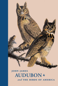 Title: John James Audubon and The Birds of America: A Visionary Achievement in Ornithology Illustration, Author: Lee A. Vedder