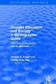 Title: Chinese Education and Society A Bibliographic Guide: A Bibliographic Guide, Author: Stewart Fraser