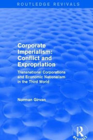 Title: Corporate imperialism: Conflict and expropriation: Conflict and expropriation, Author: Norman Girvan