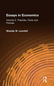 Title: Essays in Economics: v. 2: Theories, Facts and Policies / Edition 1, Author: Wassily W. Leontief