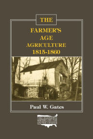 Title: The Farmer's Age: Agriculture, 1815-60, Author: Paul W. Gates