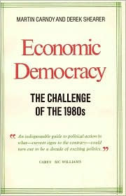 Title: Economic Democracy: The Challenge of the 1980's: The Challenge of the 1980's, Author: Martin Carnoy