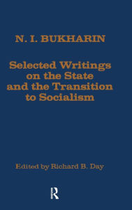 Title: Selected Writings on the State and the Transition to Socialism, Author: N. Bukharin