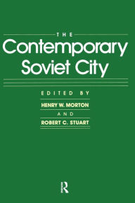 Title: The Contemporary Soviet City, Author: Henry W. Morton
