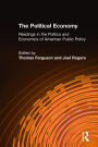 The Political Economy: Readings in the Politics and Economics of American Public Policy: Readings in the Politics and Economics of American Public Policy