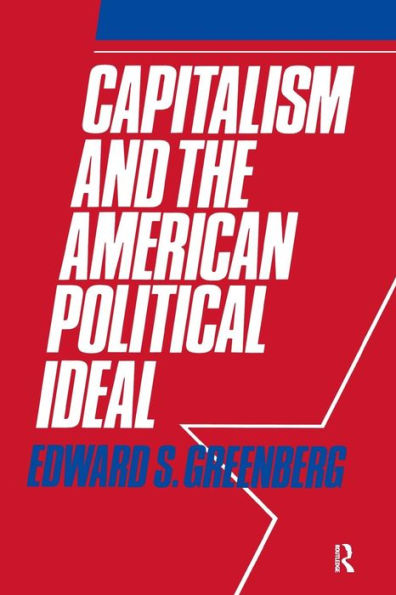 Capitalism and the American Political Ideal / Edition 1